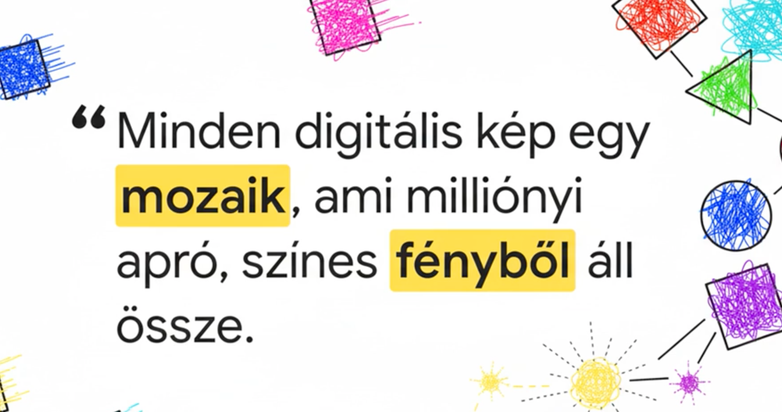 Minden digitális kép egy mozaik ...